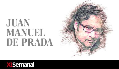 juan manuel de prada ideologia|Juan Manuel de Prada .